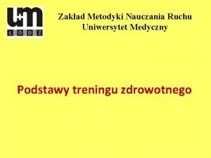 Zakad Metodyki Nauczania Ruchu Uniwersytet Medyczny Podstawy treningu