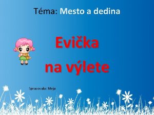 Tma Mesto a dedina Evika na vlete Spracovala