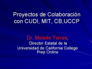 Proyectos de Colaboracin con CUDI MIT CB UCCP