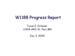 W 1188 Progress Report Tyson E Ochsner USDAARS