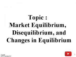 Topic Market Equilibrium Disequilibrium and Changes in Equilibrium