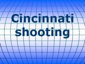 Cincinnati shooting A shooting left four people dead