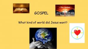 GOSPEL What kind of world did Jesus want