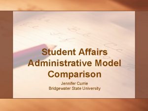 Student Affairs Administrative Model Comparison Jennifer Currie Bridgewater