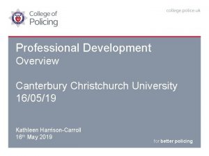 Professional Development Overview Canterbury Christchurch University 160519 Kathleen