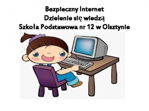 Bezpieczny Internet Dzielenie si wiedz Szkoa Podstawowa nr