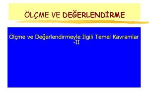 LME VE DEERLENDRME lme ve Deerlendirmeyle lgili Temel