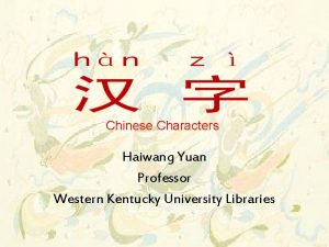Chinese Characters Haiwang Yuan Professor Western Kentucky University