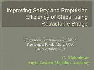 Improving Safety and Propulsion Efficiency of Ships using