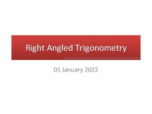 Right Angled Trigonometry 05 January 2022 Pythagoras Theorem