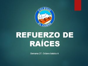 REFUERZO DE RACES Semana 27 Octavo bsico A