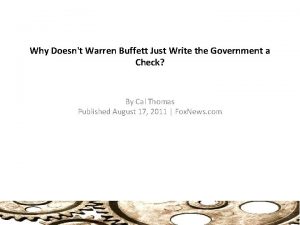 Why Doesnt Warren Buffett Just Write the Government