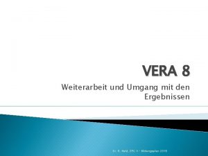 VERA 8 Weiterarbeit und Umgang mit den Ergebnissen