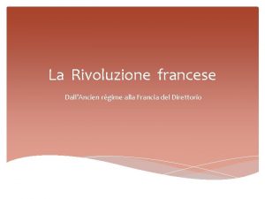 La Rivoluzione francese DallAncien rgime alla Francia del