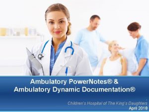 Ambulatory Power Notes Ambulatory Dynamic Documentation Childrens Hospital