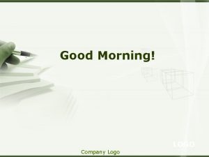 Good Morning LOGO Company Logo Group Presentation LOGO