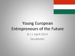 Young European Entrepreneurs of the Future 8 11