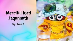 Merciful lord Jagannath By Asara D Why did