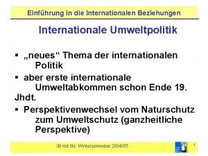 Einfhrung in die Internationalen Beziehungen Internationale Umweltpolitik neues