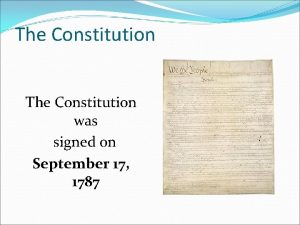 The Constitution was signed on September 17 1787