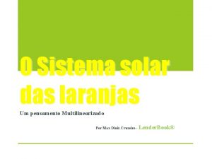 O Sistema solar das laranjas Um pensamento Multilinearizado