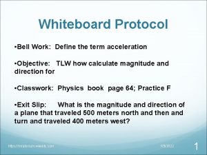 Whiteboard Protocol Bell Work Define the term acceleration