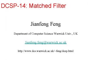 DCSP14 Matched Filter Jianfeng Feng Department of Computer