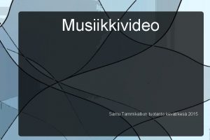 Musiikkivideo Samu Tammikallion tuotanto kevtkes 2015 Syyt tuotannolle