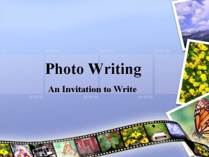 Photo Writing An Invitation to Write Photo Writing