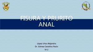 FISURA Y PRURITO ANAL Lpez Urias Alejandra Dr