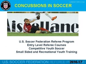 CONCUSSIONS IN SOCCER U S Soccer Federation Referee