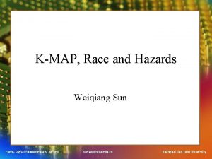 KMAP Race and Hazards Weiqiang Sun Floyd Digital