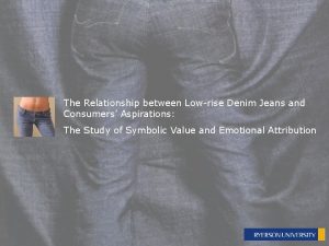 The Relationship between Lowrise Denim Jeans and Consumers