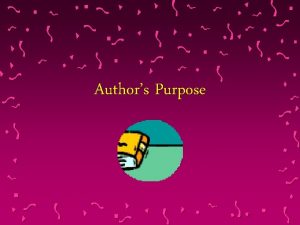 Authors Purpose Write down some reasons why authors