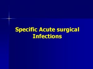 Specific Acute surgical Infections Tetanus and gas gangrene