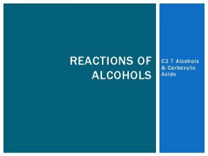 REACTIONS OF ALCOHOLS C 2 7 Alcohols Carboxylic