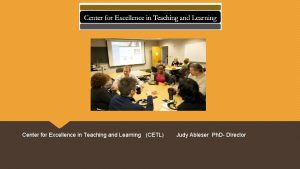Center for Excellence in Teaching and Learning CETL