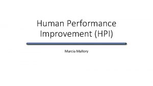 Human Performance Improvement HPI Marcia Mallory Human Performance