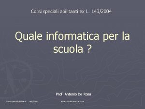 Corsi speciali abilitanti ex L 1432004 Quale informatica