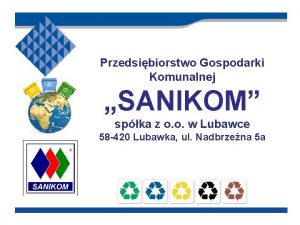 Przedsibiorstwo Gospodarki Komunalnej SANIKOM spka z o o