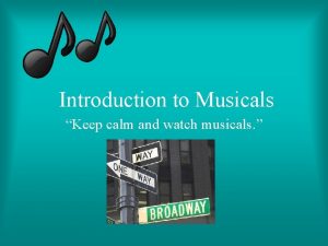 Introduction to Musicals Keep calm and watch musicals