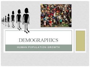 DEMOGRAPHICS HUMAN POPULATION GROWTH WORLD POPULATION HAS RISEN