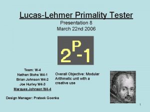 LucasLehmer Primality Tester Presentation 8 March 22 nd