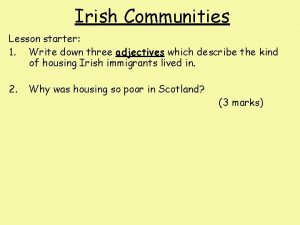 Irish Communities Lesson starter 1 Write down three