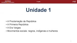 Unidade 1 A Proclamao da Repblica A Primeira