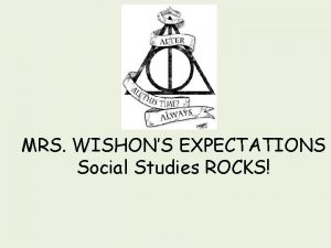 MRS WISHONS EXPECTATIONS Social Studies ROCKS DAILY SUPPLIES
