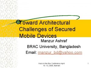 Toward Architectural Challenges of Secured Mobile Devices Manzur