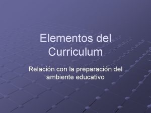 Elementos del Curriculum Relacin con la preparacin del