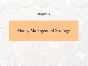 Chapter 3 Money Management Strategy Organizing Personal Financial