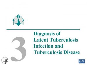 3 Diagnosis of Latent Tuberculosis Infection and Tuberculosis